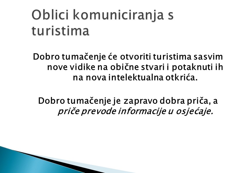 Dobro tumačenje će otvoriti turistima sasvim nove vidike na obične stvari i potaknuti ih